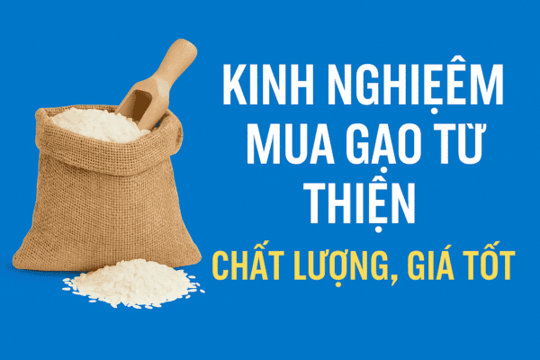 Kinh Nghiệm Mua Gạo Từ Thiện Chất Lượng, Giá Tốt
